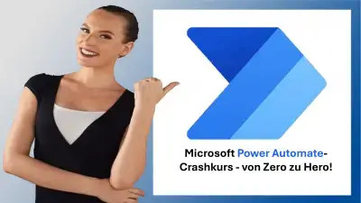 Microsoft Power Automate-Crashkurs - von Zero zu Hero! Power Automate - Vom ersten Schritt bis zur nahtlosen Anwendung auf Desktops, Tablets und Smartphones!