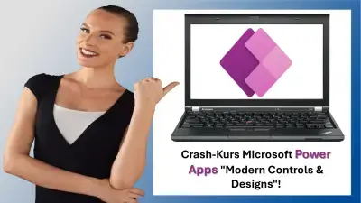 Crash-Kurs Microsoft Power Apps "Modern Controls & Designs"! Entfesseln Sie die Kraft von Microsoft Power Apps: Werden Sie zum Meister der modernen Steuerelemente!